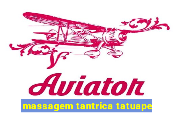 massagem tantrica tatuape